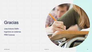 Gracias
Jose Antonio Delfin
Ingeniera en sistemas
PMS Caracas
0 4 / 0 5 / 2 0 2 1 R o b ó t i c a 1 0
 