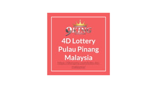 4D Lottery
Pulau Pinang
Malaysia
https://9kingmy.com/lotto-4d-
malaysia/
 