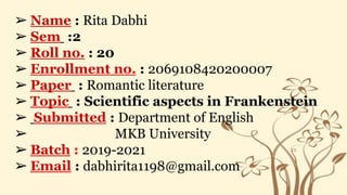 ➢ Name : Rita Dabhi
➢ Sem :2
➢ Roll no. : 20
➢ Enrollment no. : 2069108420200007
➢ Paper : Romantic literature
➢ Topic : S...