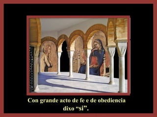 Con grande acto de fe e de obedienciaCon grande acto de fe e de obediencia
dixo “dixo “si”.si”.
 