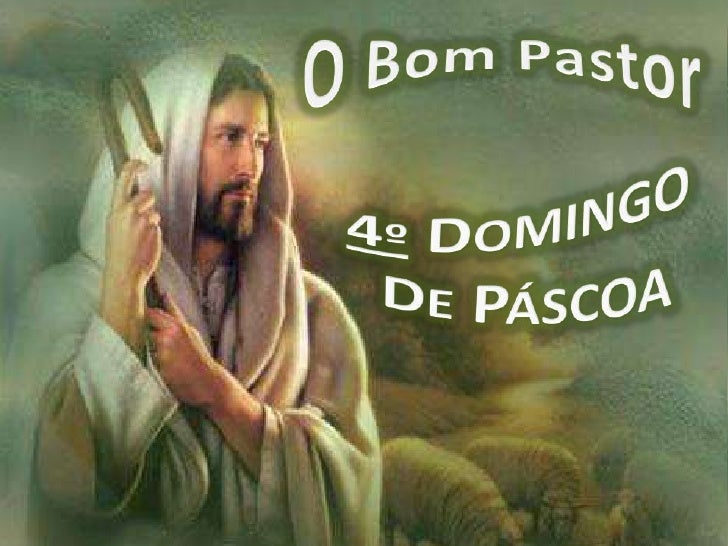 4º domingo da páscoa o bom