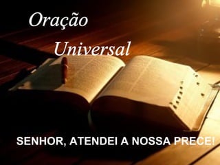 SENHOR, ATENDEI A NOSSA PRECE!
 