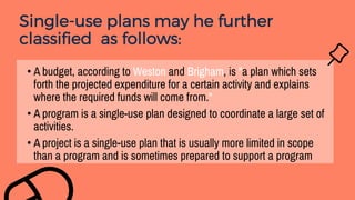 Single-use plans may he further
classified as follows:
•
•
•
 