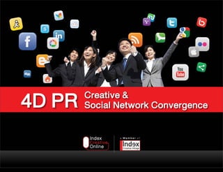 4D PR     Creative &
                           Social Network Convergence

                                  a Member of




วันจันทร์ท่ี 1 ตุลาคม 12
 