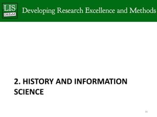 2. HISTORY AND INFORMATION
SCIENCE

                             16
 