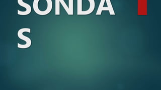 SONDA
S
 
