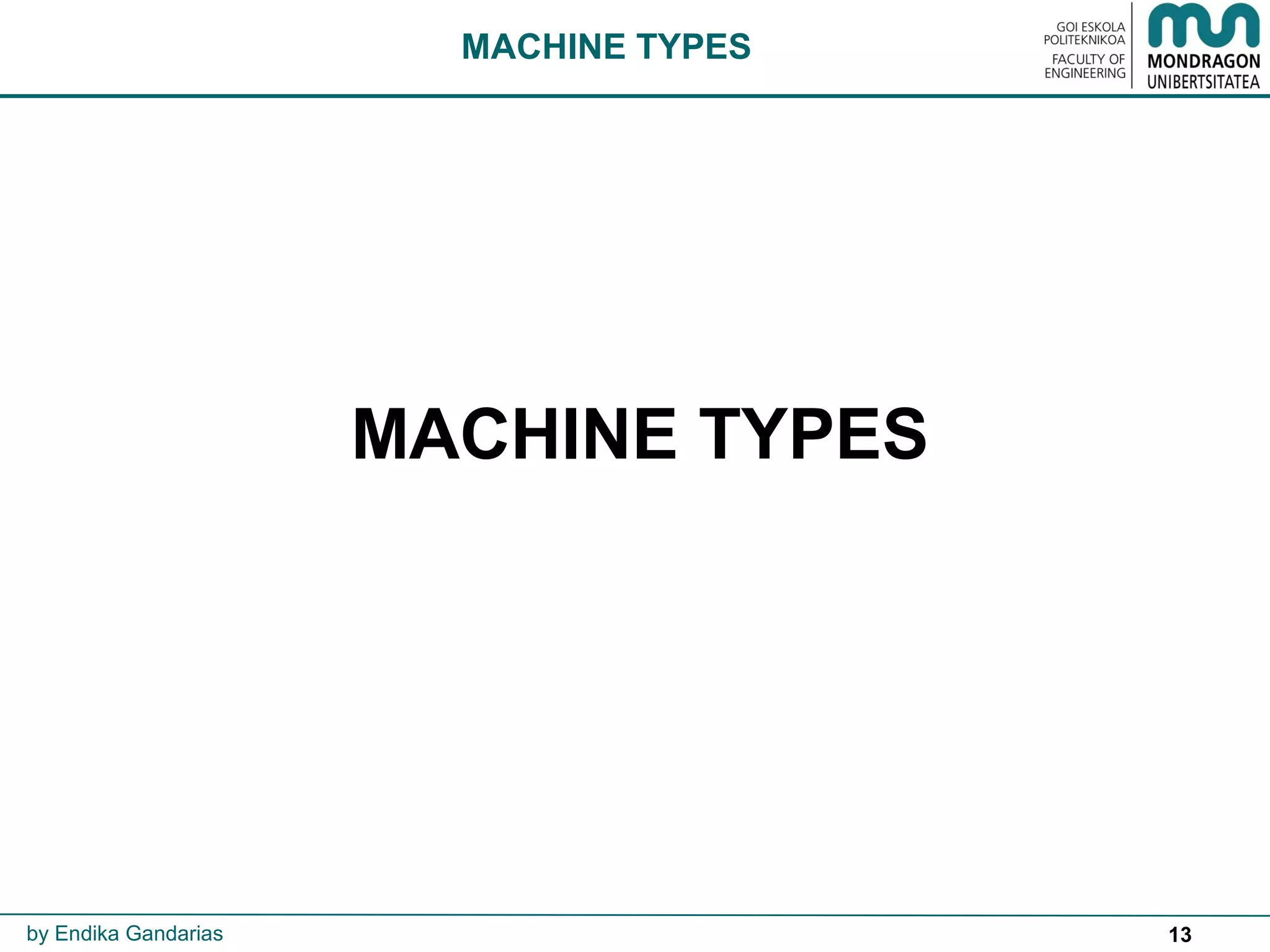 13
MACHINE TYPES
MACHINE TYPES
by Endika Gandarias
 