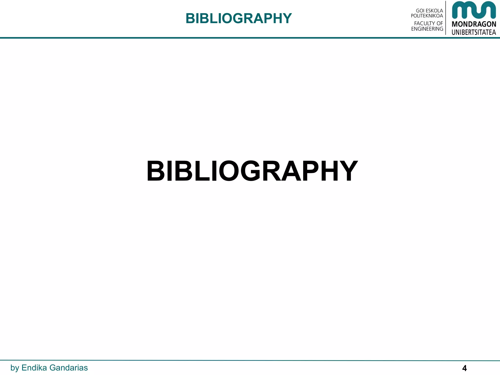 4
BIBLIOGRAPHY
BIBLIOGRAPHY
by Endika Gandarias
 