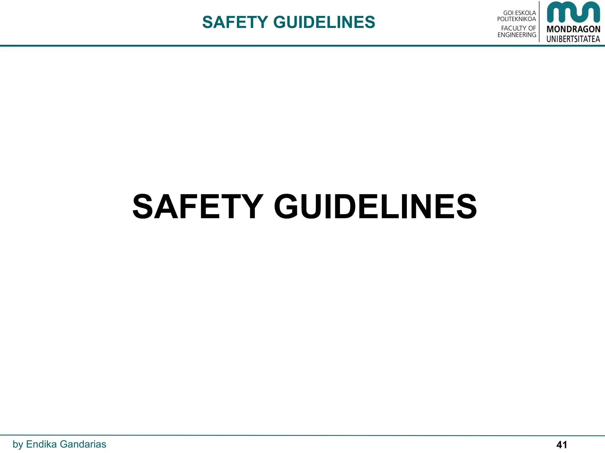 41
SAFETY GUIDELINES
by Endika Gandarias
SAFETY GUIDELINES
 