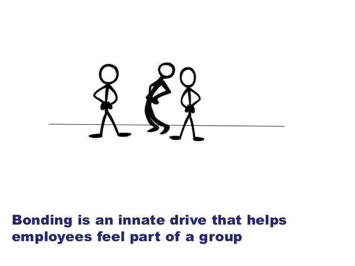 Bonding is an innate drive