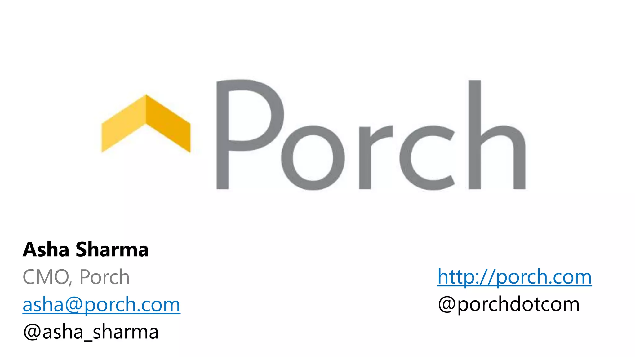 CMO, Porch
asha@porch.com
http://porch.com