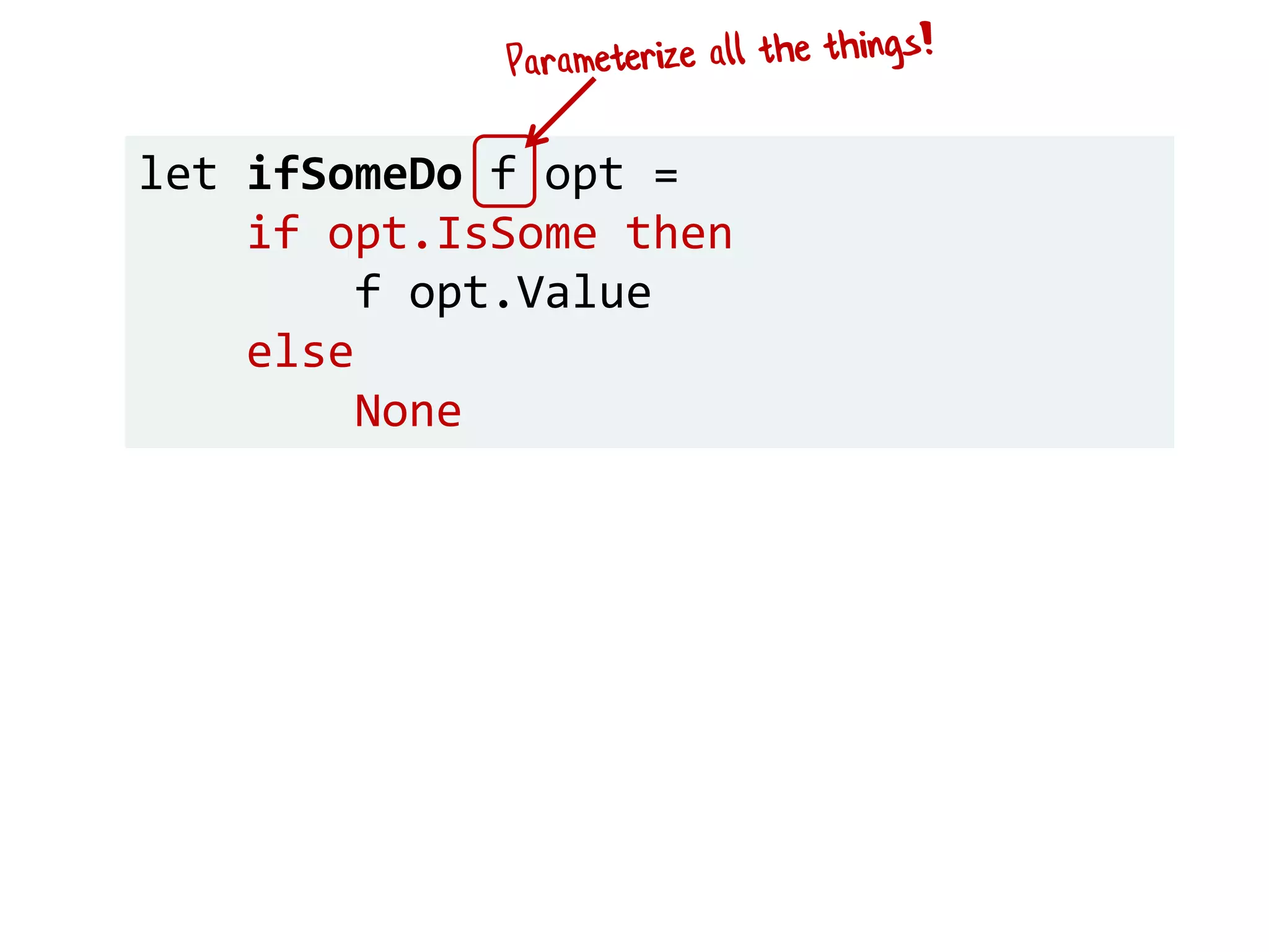 let ifSomeDo f opt =
if opt.IsSome then
f opt.Value
else
None
 