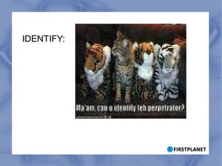 IDENTIFY: 