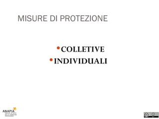 MISURE DI PROTEZIONE COLLETIVE INDIVIDUALI   