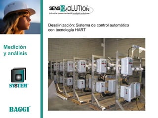 Medición 
y análisis 
Desalinización: Sistema de control automático 
con tecnología HART  