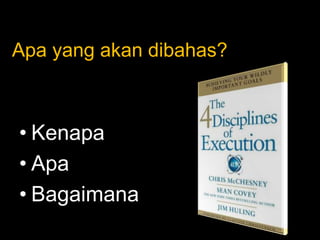 Apa yang akan dibahas?
• Kenapa
• Apa
• Bagaimana
 