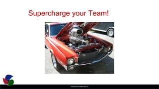 © 2017
© 2017 TREYA CONSULTING LLC
© 2018 TREYA CONSULTING LLC
Supercharge your Team!
 