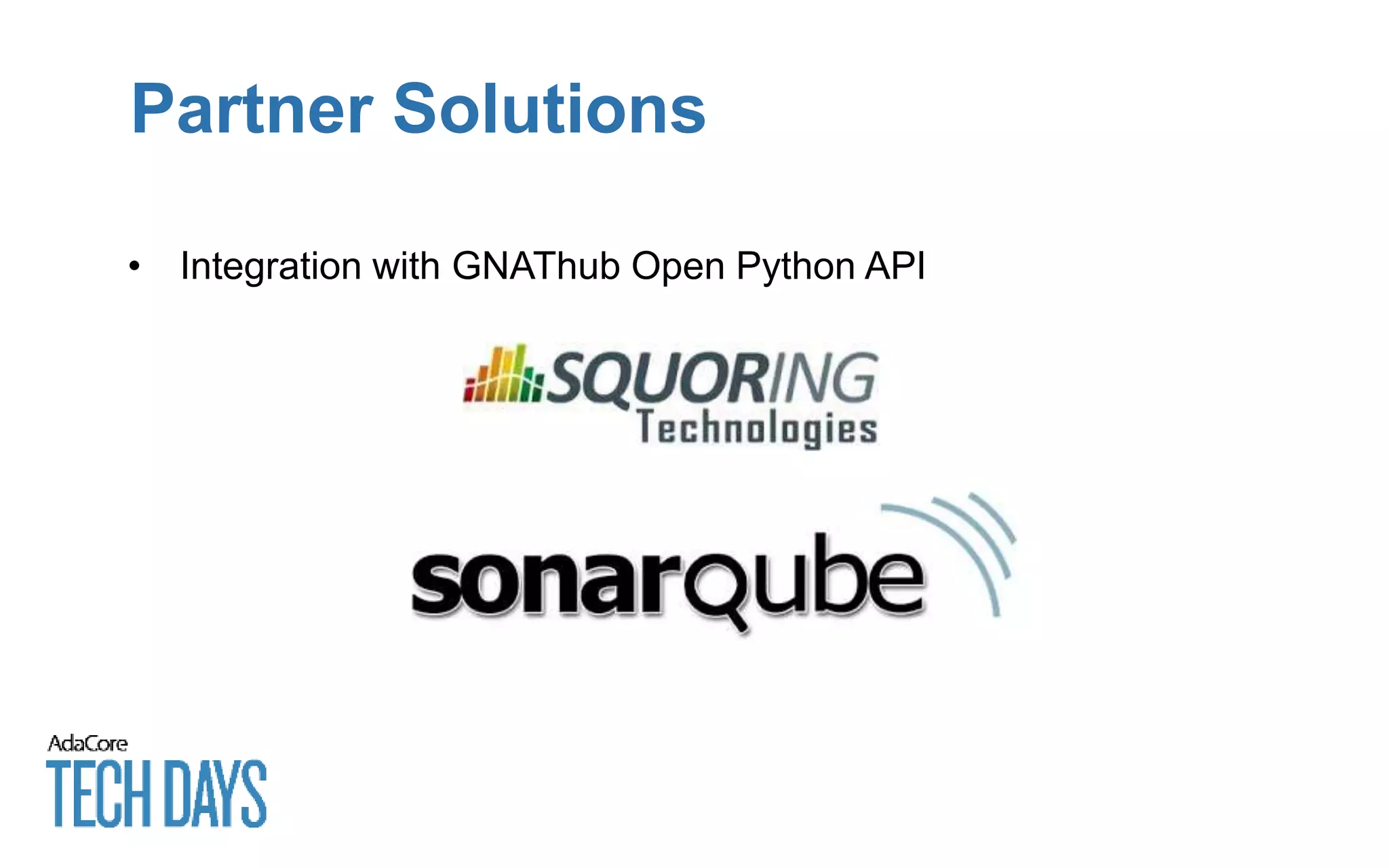 • Integration with GNAThub Open Python API
Partner Solutions
 