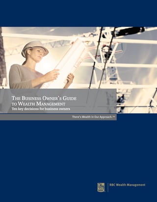 THE BUSINESS OWNER’S GUIDE
TO WEALTH MANAGEMENT
Ten key decisions for business owners
 