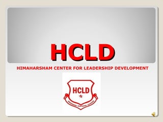 HCLDHCLDHIMAHARSHAM CENTER FOR LEADERSHIP DEVELOPMENT
 