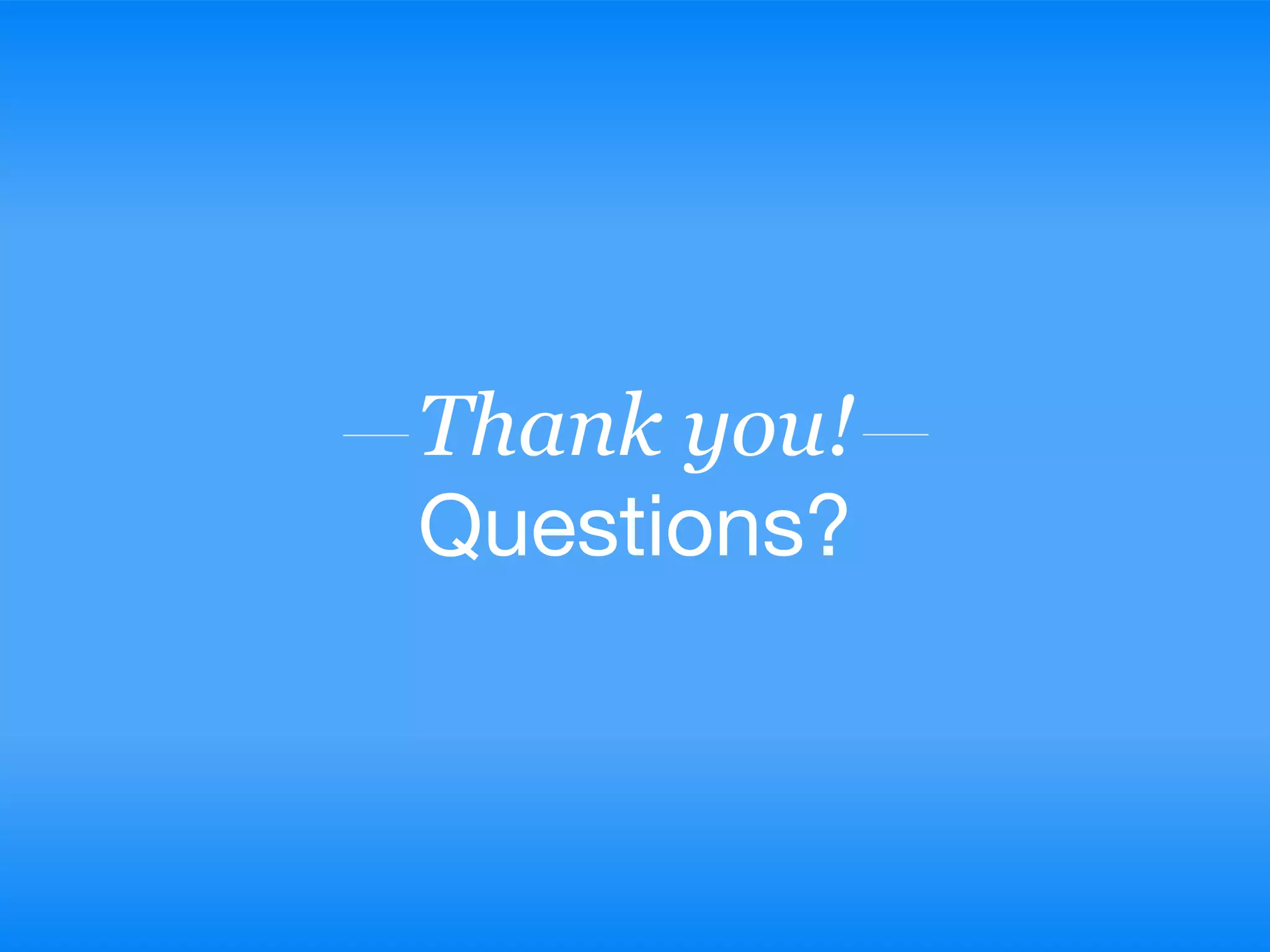 Thank you!
Questions?
 