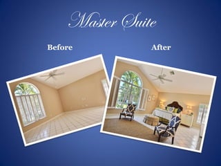Master Suite
Before After
 