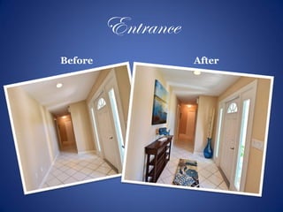 Entrance
Before After
 