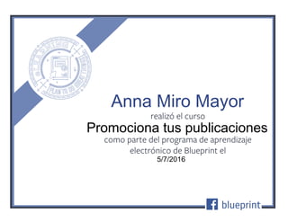 Promociona tus publicaciones
5/7/2016
Anna Miro Mayor
 