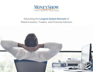 Educating the Largest Global Network of
Retail Investors, Traders, and Financial Advisors
 