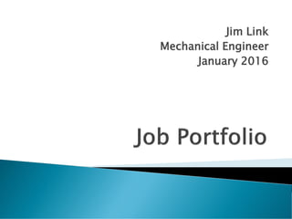 Jim Link
Mechanical Engineer
January 2016
 