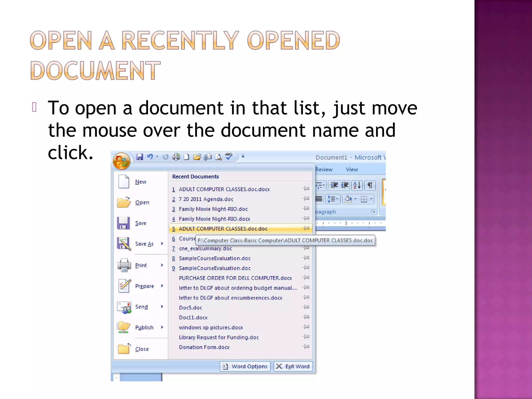  To open a document in that list, just move
the mouse over the document name and
click.
 