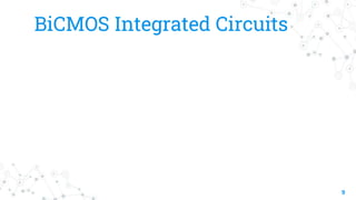 BiCMOS Integrated Circuits
9
 