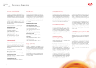 Conselho de Administração
O Conselho de Administração é responsável por formular e
implantar as políticas e diretrizes gerais do negócio, incluindo
as estratégias de longo prazo.Trata-se de um órgão de delibe-
ração colegiada,formado por quatro membros independentes.
O Departamento Jurídico reviu, em 2014, todos os proce-
dimentos e políticas da empresa. Além disso, o Conselho
não possui membros que possam gerar qualquer espécie
de conflito de interesse.
Membros do Conselho de Administração
Ronaldo Sampaio Ferreira
Cargo: Presidente (Abril/14 - Abril/16)
Celio de Melo Almada Neto
Cargo: Conselheiro (Abril/14 - Abril/16)
Vitor Barbosa de Castro	
Cargo: Conselheiro (Abril/14 - Abril/16)
Fernando Antonio Cardoso de Rezende
Cargo: Conselheiro (Abril/14 - Abril/16)
Diretoria Executiva
Os membros da Diretoria Executiva possuem cargos estatu-
tários e são os representantes legais da Bombril. O órgão é
responsável pela administração cotidiana e implantação de
políticas e diretrizes gerais estabelecidas pelo Conselho de
Administração.
Membros do Conselho de Administração
Marcos Henrique Scaldelai
Cargo: Diretor Presidente (Fevereiro/14 - Fevereiro/15)
Pedro de Souza Dias Brandi
Cargo: Diretor Financeiro e de Relação com Investidores
(Fevereiro/14 - Fevereiro/15)
Lineu Bueno de Oliveira Filho	
Cargo: Diretor Industrial (Fevereiro/14 - Fevereiro/15)
Conselho Fiscal
O Conselho Fiscal existe para fiscalizar e rever todas as de-
monstrações financeiras da companhia, bem como reportar
suas conclusões para os acionistas. Em conformidade com
a Lei das Sociedades por Ações, o Conselho é composto por
seis membros independentes, que recebem remuneração
mínima de 10% do pagamento anual recebido pelos direto-
res da empresa.
Membros do Conselho FISCAL
Diogo Rogério Xavier da S. Talochi
Cargo: Conselheiro Efetivo (Abril/14 - Abril/15)
Renata Nunes Guimarães Hubenet
Cargo: Conselheiro Efetivo (Abril/14 - Abril/15)
Newton Moscatello
Cargo: Conselheiro Efetivo (Abril/14 - Abril/15)
Endrigo de Pieri Perfetti
Cargo: Conselheiro Suplente (Abril/14 - Abril/15)
Fávio Stamm
Cargo: Conselheiro Suplente (Abril/14 - Abril/15)
José Donizetti de Sousa
Cargo: Conselheiro Suplente (Abril/14 - Abril/15)
Código de Conduta
O Código de Conduta Bombril será implantado em 2015
pela área de Governança e Cidadania e tratará de questões
como assédio, conflito de interesses, corrupção, discrimina-
ção, veracidade nas informações e responsabilidade com
fornecedores.
Contará também com um canal de ouvidoria externo e inde-
pendente, possibilitando que denuncias sejam feitas inclu-
sive de forma anônima.
Comitê de Investimentos
	
O comitê tem a tarefa de discutir os investimentos que a em-
presa considera necessários e seus impactos financeiros sobre
o negócio, contribuindo assim para uma boa governança cor-
porativa. Composto por diretores e gerentes de diversas áreas,
foi consolidado em 2013 para avaliar a relevância das solicita-
ções e a disponibilidade de orçamento na companhia, sempre
utilizando critérios claros e objetivos para suas decisões.
Comitê de Sustentabilidade
O Comitê de Sustentabilidade, criado em 2012, desenvol-
veu, no último ano, um plano de ação baseado nos princi-
pais riscos e oportunidades identificados por meio da aná-
lise do Relatório de Sustentabilidade da empresa. Manteve
reuniões periódicas e atuou junto aos subcomitês para a
realização de suas tarefas.
Comunicação com a
Governança da Bombril
A Bombril possui diversos canais de comunicação com a
alta gestão e órgão de governança.
Para promover a integração do público interno com a di-
retoria executiva, a empresa conta com os programas “De
papo com a Gente” e “Almoço com o Presidente”. O pri-
meiro permite que colaboradores se inscrevam para um
encontro com o presidente executivo, membros da diretoria
e da área de Desenvolvimento Organizacional e Carreira,
possibilitando a aproximação entre eles, assim como um
maior conhecimento sobre a gestão corporativa. No segun-
do, o presidente convida, mensalmente, os colaboradores
de alguma área para um almoço. O principal objetivo dessa
ação é criar um ambiente descontraído para uma conversa
franca, quando as pessoas podem perguntar sobre a orga-
nização, resultados, entre outras informações.
	
No caso da área de operações, a Bombril conta com um
programa de reuniões com o diretor, nas quais são apre-
sentados os indicadores de eficiência operacional e de-
sempenho e são realizadas palestras sobre as ações de
sustentabilidade.
E para completar, o programa #eufaçoparte, lançado em
2014, promove a participação de colaboradores na melho-
ria de processos de gestão. Nesses encontros, todos são
convidados a pensarem em melhorias, seja para sua própria
área de atuação, áreas de relacionamento ou mesmo para
a Bombril em geral. Todas as sugestões são encaminhadas
ao gestor da área.
Instituto Roberto Sampaio Ferreira (IRSF)
(GRI SO1, SO10)
Lançado em março de 2011, o IRSF é uma Organização da
Sociedade Civil de Interesse Público (Oscip) sem fins eco-
nômicos.
O IRSF se reporta ao Conselho Deliberativo, formado por
executivos da Bombril e membros externos de renome na
área, contando com equipe própria para a manutenção de
suas atividades sociais nas seguintes frentes de trabalho:
- Orientar e qualificar o investimento social externo da
Bombril;
- Auxiliar na construção e solidificação da imagem da
marca.
Governança Corporativa
Relatório de
Sustentabilidade
2014
22 23
 