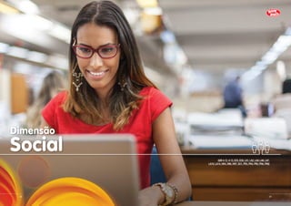 Dimensão
Social
(GRI 4.12,4.13,EC5,EC6,LA1,LA2,LA4,LA6,LA7,
LA10,LA14,HR4,HR6,HR7,SO1,PR3,PR4,PR5,PR6,PR9)
2928
 