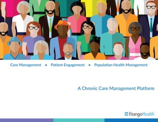 Care Management • Patient Engagement • Population Health Management
A Chronic Care Management Platform
 
