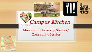 Campus Kitchen
Monmouth University Student/
Community Service
 