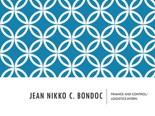 JEAN NIKKO C. BONDOC FINANCE AND CONTROL/
LOGISTICS INTERN
 