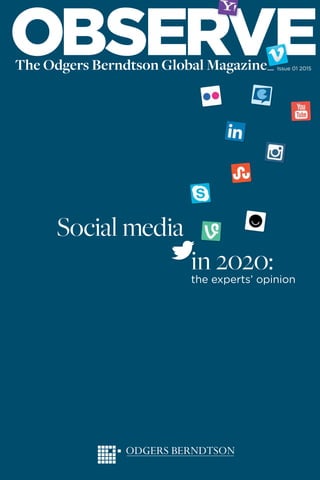 OBSERVEIssue 01 2015The Odgers Berndtson Global Magazine_
Social media
in 2020:the experts’ opinion
 