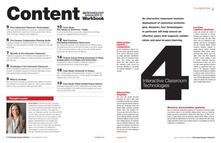 avnetwork.com	 Campus Collaboration Playbook | AVTechnology Manager’s Workbook 5
Workbook
MANAGER’S
4 | AVTechnology Manager’s Workbook | Campus Collaboration Playbook	 avnetwork.com
Content5 Four Interactive Classroom Technologies
Learn why interactive tablets and computers, interactive displays,
wireless presentation systems and lecture capture make the top
of the must-have classroom technologies list.
6 The Campus Collaboration Planning Guide
A guide to creating an interactive classroom, the technologies
required, and what features to consider when selecting a particular
technology.
7 Beneﬁts of the Interactive Classroom
Classrooms equipped with interactive technologies can offer nu-
merous beneﬁts for students, including more active, and peer-to-
peer learning.
8 Challenges of the Interactive Classroom
While the beneﬁts are extensive and new models of learning are
possible in interactive classrooms, there are challenges involved
with creating these innovative learning spaces.
9 What to Consider
Numerous factors should be evaluated when selecting hardware
and software for an interactive classroom. We provide a decision
matrix to help your decision making process easier.
10 Case Study:
The Library of Tomorrow—Today
A new university library incorporates collaboration technology
to create an engaging learning environment.
12 Best Practices:
Developing Interactive Classrooms
Use these best practices for the development of effective interac-
tive classrooms taking into account the needs of students, faculty,
IT staff, and administrators to help provide user-friendly learning
spaces that are efficient and cost-effective.
14 Federal Grants Driving Investment in Video
Collaboration in Colleges and Universities
Federal grants make it possible to implement programs,
hire professionals and purchase technologies.
16 Case Study: University of Oregon
This 145,000 square foot football facility includes a 170-seat the-
ater, a videoconferencing room, a 5,000 square foot weight room,
meeting rooms, and much more.
19 Case Study: Rialto Unified School District
The largest deployment of Cisco TelePresence and digital media
in any school district in the nation connects students and educa-
tors from around the world.
Cornerstones s
ERIN MINICH, AVI-SPL’s Director, Education
Collaboration Services and Systems Integration,
focuses on transforming education through video
and collaborative technology. She began her
career as a Maryland educator and joined AVI-SPL
in 2005. Minich provides education and support
internally at AVI-SPL around the company’s video
collaboration offerings and works to develop
deeper understandings of how collaboration
technologies best support education environ-
ments. She works to consult, plan and efficiently
deploy communication and collaboration
technologies to support both traditional and
next-gen teaching and learning methodologies.
Thought Leader 4Interactive Classroom
Technologies
Interactive
displays
look much like regular ﬂat-panel
televisions but have a wide range
of additional functions and features.
They can typically display images in
portrait and landscape mode, and
display higher resolution computer
images better than standard TVs.
They can also offer touch-screen ca-
pability, and many support pen input.
Screen-sharing software can enable
interactive displays to show screens
from multiple devices. An instructor
with an interactive display can walk
around the classroom and choose to
display a screen from a student de-
vice and then can move effortlessly
between devices.
Interactive
tablets /
computers
provide collaboration tools to cre-
ate and present interactive lessons.
These devices effectively function
as mobile interactive whiteboards.
When used in an interactive class-
room, their screens are easily
shared onto other surfaces while
the instructor moves around the
classroom. Modifying or annotating
the material displayed is a simple
process.
Lecture
capture systems
record and archive the content of
a lecture, conference, or seminar.
Hardware and software are used to
capture the audio and video. Other
items, such as a slideshow or pho-
tographs, can also be incorporated
into the recording. Modern lecture
recording software supports in-
dexing through Optical Character
Recognition (OCR), instant search,
real-time video editing, and anno-
tation, along with other advanced
features. Lecture capture is used
to archive traditional classroom
presentations for future use, and it
can also create additional reference
material to supplement what hap-
pens in the classroom. Captured
material is distributable via websites
or physical media such as DVD’s or
ﬂash drives. It can also be integrated
into a Learning Management System
(LMS) and viewed from virtually any
type of digital display device.
Wireless presentation systems
serve as interactive presentation gateways for wirelessly connecting content
and personal devices to an interactive display system. Users can wirelessly
display documents, presentations, photos, and videos from a PC, Mac, smart-
phone, or tablet directly onto the interactive display system without using ca-
bles and without loading drivers on the device. Some systems offer split-screen
modes that allow screens from multiple devices to be projected at once for
comparison or collaborations.
An interactive classroom involves
deployment of numerous technolo-
gies. However, four technologies
in particular will help ensure an
effective space that supports collabo-
ration and peer-to-peer learning.
 