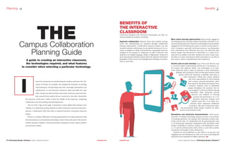 6 | AVTechnology Manager’s Workbook | Campus Collaboration Playbook	 avnetwork.com avnetwork.com	 Campus Collaboration Playbook | AVTechnology Manager’s Workbook 7
Benefits sPlanning p
More active learning opportunities Being actively engaged in
the learning process increases student motivation and leads to im-
proved learning outcomes. Interactive technologies increase student
engagement by minimizing time spent in passive lecture-based ac-
tivity. Computers, especially web-based resources, can disseminate
basic information more efficiently and more cost effectively than
human beings. This information is deliverable in a variety of for-
mats and is accessible at any time. Students can review course mate-
rial when it is most convenient for them and return to it as often as
they need to achieve comprehension and competency.
Greater peer-to-peer learning Some of the most effective ways
to increase student understanding include peer conversations, ac-
tive inquiry, and authentic debate. The technologies of an inter-
active classroom make it easier for students to share information,
ﬁndings, and conclusions. This can take place between small
groups within the classroom or globally with peers at
other institutions. Within this context, students
take more responsibility for their learning
and construct meaning themselves, rather
than passively absorbing information from
a professor. Students work in established
groups throughout the semester and are
encouraged to work out solutions among
themselves while instructors provide
direction and feedback on learning
concepts and performance. In a col-
laborative classroom, students work
together much like in an office envi-
ronment where employees collaborate
on projects. This type of interactive learn-
ing environment helps prepare students for future
success in the business world.
Simulations and interactive demonstrations With innova-
tions like 3-D display technology, students can have a more hands-
on learning experience. For example, Rice University recently creat-
ed the school’s ﬁrst 3-D visualization lab. By projecting data onto
a 3-D stereoscopic immersive visualization wall, researchers create
realistic renderings of volumes, surfaces, and illumination sourc-
es. An optical tracking system allows them to track their position
among data and images in three dimensions.
Students see the possibilities in their ﬁeld in an up-close and
engaging way, and institutions are able to be more technologically
responsive and competitive in higher education. AVT
BENEFITS OF
THE INTERACTIVE
CLASSROOM
Classrooms equipped with interactive technologies can offer nu-
merous beneﬁts for students, including:
Improved collaboration Research shows that problem solving,
recall, and understanding are enhanced through collaborative
learning opportunities. Collaboration between students not only
includes localized small groups, but also global interactions. For ex-
ample, at Allegheny College in Pennsylvania, a geography instructor
arranged for his students to collaborate via video conference with
students at an English-language college in Afghanistan. Students in
each class prepared detailed reports about the physical and human
geography of their towns and exchanged their ﬁndings in presenta-
tions to each other.
nteractive classrooms are transforming the modern university. The Uni-
versity of Florida, for example, has changed the dynamics of teaching
and learning by incorporating areas that encourage participation and
collaboration. In one interactive classroom, desks and tables face each
other and pop-up hubs provide connectivity. Projectors and screens dis-
play material from student devices connected to the hubs. Meanwhile,
the instructor works from a table or from the middle of the classroom, integrating
collaboration into the teaching and learning process.
The era of the “sage on the stage” is drawing to a close. Rather than sitting at rows
of desks or in auditorium seating, students in today’s interactive classrooms turn learn-
ing into a collaborative effort that leads to improved retention and greater long-term
impact.
The key to creating collaborative learning opportunities is to equip classrooms with
the latest advances in educational technologies. Some of the tools used in this process
include interactive displays, wireless presentation equipment, lecture capture systems,
and interactive tablets.
THECampus Collaboration
Planning Guide
A guide to creating an interactive classroom,
the technologies required, and what features
to consider when selecting a particular technology.
I
 