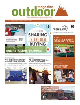 The latest social media leaderboard
Vol 7 Issue 5 // MAY 2015
Your industry trade magazine
GET YOUR COPY: odrmag.com/subscribe
10
[marketing]:
15
23
13
14
21
evrgrn is the retailer's new effort to bring
a younger audience inside the store
[retail]:
rei endorses millenial
purchasing power
rug rat adventure is a
day for kids at pack rat
[events]:
smartwool and
charlie harper
[anniversaries]:
wild iris mountain
sporst turns 25
18
a whole new dimension
to fabrics in the future
VF Corp signs partnership with FibeRio
for nanotechnology fabric solutions
[partnerships]:
[cover story]:
Are retAilers shAring?
 