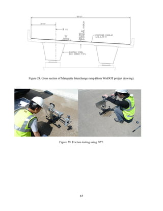 65
Figure 28. Cross section of Marquette Interchange ramp (from WisDOT project drawing).
Figure 29. Friction testing using BPT.
 