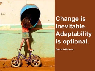 f
GPIT Ltd.
Change is
Inevitable.
Adaptability
is optional.
Bruce Wilkinson
 