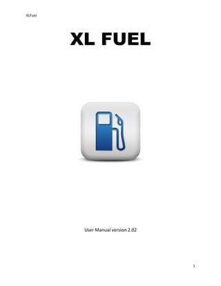 XLFuel
1
XL FUEL
User Manual version 2.02
 
