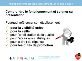 Pourquoi référencer son établissement sur un site d’avis ?
Office de tourisme du Vignoble de Nantes
www.levignobledenantes-tourisme.com
 