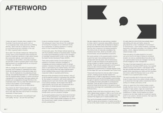 I knew we were in trouble when a leader in the
Australian financial services sector told us
“in our business mate, ninety seconds is a f#@!ing
eternity.” We’d met him to discuss our efforts
to re-prioritise long-term interests in the over
$1 trillion superannuation industry.
Since 2007 The Climate Institute has “followed the
money” back up the investment chain tracking the
basis for investment decisions in high-carbon assets
like coal power stations, coal mines and more.
In Australia over $1.6 trillion, more than Australia’s
annual GDP, is held in superannuation funds whose
legal purpose is to manage funds for our long-term
interests – our retirement.
With an average life of 20 years for superannuation
accounts, we’ve wanted to understand how these
funds are managed and to what extent longer term
risks – like the implications of accelerating climate
change, and potential responses to it – were factored in.
How do superannuation trustees, to whom we entrust
management of our retirement nest egg, analyse and
embed such considerations through the links in the
investment chain? This is a chain that extends from your
money to the trustees, to fund managers,
and to market traders such as our friend above.
Days before the 2007 Federal election, we hosted
a meeting of leaders in the superannuation industry
and it was clear that there was at best an emerging
awareness of these issues.
Reflecting on the discussion one participant said
a bit quietly, “it’s true - we own the coal lobby.”
It was an exciting moment, full of potential.
Yet subsequent years have shown the challenges
of moving the managers of our retirement funds
from awareness, to asking questions, to taking
action in their investment decisions.
In those early years, The Climate Institute teamed up
with the Australian Institute of Superannuation Trustees
to conduct groundbreaking surveys of the managers
of Australian superannuation funds in what we called
the Asset Owners Disclosure Project (AODP).
There were positive stories of funds asking more
questions of emission reduction strategies of
companies and some investment action in climate
solutions. However, the reality is that most investment
action is dominated by the market traders, short-term
returns and a group-think that sees superannuation
funds huddling closely around index performance
measured mostly on quarterly performance.
Because of this dominance of short-termism, many of
us are accidental investors in businesses that care little
for the medium or long-term, with funds investing on
average around 2 per cent of funds under management
in low-carbon solutions. As the head of the OECD
noted recently, over 55 per cent of investments are in
high-carbon or climate exposed investments.
The challenge of engaging longer-term thinking reveals,
yet again, that while climate change is a threat multiplier,
climate action can be a solutions multiplier.
As we posed questions about the chronic short-termism
from a climate perspective, we realised that we were
joining many others raising similar questions on issues
from environment, health, worker conditions and
poverty perspectives.
We also realised that we were joining a tradition
of citizen calls for corporate responsibility dating as
far back as the 1600s when Amsterdam’s religious
groups boycotted the Dutch East India Company
over the use of violence in its trading operations.
The history book of corporate campaigns has
thickened since then, driven by the faith, union,
environmental, and anti-apartheid movements.
But recent activism in the superannuation industry
is part of an even more exciting and profound
development that has arisen with the tremendous
growth in scale and influence of the global pool of
monies invested on behalf of citizens for long-term
benefits. These include superannuation and insurance
funds, but also include sovereign wealth funds
established by governments to manage taxpayer funds
for the longer term such as Australia’s own Future Fund.
These funds have become what are called “universal
owners”, investing across all asset classes from
infrastructure, to health to agriculture to property. Old time
financial barons such as the Rockefellers could privatise
the gains in selective investments like polluting industries,
but socialise the losses caring little for consequences
elsewhere. There are still a number of these barons
around but these funds have skin in the game on good
governance and longer term sustainability across all parts
of the economy.
Together, these funds have moved from about 15 per
cent of global share markets in 1995 to over 50 per cent
now. With around $60 trillion under management, they
represent the largest pool of capital available today.
They can be immensely powerful if what has been
called the global democratisation of capital ownership or
the rise of the citizen investor can reap its full potential.
It is early days but some funds have already begun
demolishing old rules and habits, laying the
groundwork for a new “constitution of commerce” -
or civil economy – one in which investors, corporate
executives, information providers, civic lobbies, political
parties, unions, religious institutions and involved
citizens all play a role.
There are plenty of hurdles ahead but you and I
can put an end to the days of being an accidental
investor not only by understanding more about how
our superannuation funds are managed, but also by
actively engaging in their management.
This report has been prepared to give you some of
the results from the latest AODP survey, now a global
initiative looking at the world’s 1,000 largest funds.
We also provide information about how you can take
greater action exercising your rights as fund members
and what is called the fiduciary duty to you of the
trustees of your superannuation money.
The report provides tips for those who want their
funds to invest more in low-carbon climate solutions
or to divest from the high-carbon investments that are
putting our climate, and future, at risk.
Lifting our gaze from the market traders screen
reveals that too much of our retirement funds are
invested in high-carbon, high-risk investments
resting on a speculative bubble of climate denial,
indifference or delay. Acting together as citizen
investors we can help create an investment tipping
point in low-carbon, climate solutions. We hope this
report helps in that endeavour.
John Connor CEO
AFTERWORD
2221
 