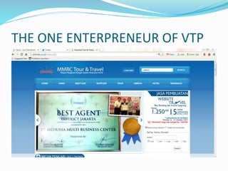 THE ONE ENTERPRENEUR OF VTP
 
