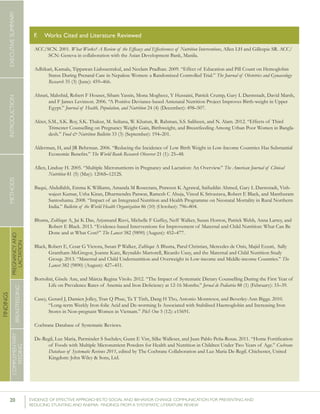 20 	 EVIDENCE OF EFFECTIVE APPROACHES TO SOCIAL AND BEHAVIOR CHANGE COMMUNICATION FOR PREVENTING AND
REDUCING STUNTING AND ANEMIA: FINDINGS FROM A SYSTEMATIC LITERATURE REVIEW
INTRODUCTIONMETHODSEXECUTIVESUMMARY
FINDINGS
COMPLEMENTARY
FEEDING
BREASTFEEDING
PREGNANCYAND
LACTATION
ACC/SCN. 2001. What Works? A Review of the Efficacy and Effectiveness of Nutrition Interventions, Allen LH and Gillespie SR. ACC/
SCN: Geneva in collaboration with the Asian Development Bank, Manila.
Adhikari, Kamala, Tippawan Liabsuetrakul, and Neelam Pradhan. 2009. “Effect of Education and Pill Count on Hemoglobin
Status During Prenatal Care in Nepalese Women: a Randomized Controlled Trial.” The Journal of Obstetrics and Gynaecology
Research 35 (3) (June): 459–466.
Ahrari, Mahshid, Robert F Houser, Siham Yassin, Mona Mogheez, Y Hussaini, Patrick Crump, Gary L Darmstadt, David Marsh,
and F James Levinson. 2006. “A Positive Deviance-based Antenatal Nutrition Project Improves Birth-weight in Upper
Egypt.” Journal of Health, Population, and Nutrition 24 (4) (December): 498–507.
Akter, S.M., S.K. Roy, S.K. Thakur, M. Sultana, W. Khatun, R. Rahman, S.S. Saliheen, and N. Alam. 2012. “Effects of Third
Trimester Counselling on Pregnancy Weight Gain, Birthweight, and Breastfeeding Among Urban Poor Women in Bangla-
desh.” Food & Nutrition Bulletin 33 (3) (September): 194–201.
Alderman, H, and JR Behrman. 2006. “Reducing the Incidence of Low Birth Weight in Low-Income Countries Has Substantial
Economic Benefits.” The World Bank Research Observer 21 (1): 25–48.
Allen, Lindsay H. 2005. “Multiple Micronutrients in Pregnancy and Lactation: An Overview.” The American Journal of Clinical
Nutrition 81 (5) (May): 1206S–1212S.
Baqui, Abdullahh, Emma K Williams, Amanda M Rosecrans, Praween K Agrawal, Saifuddin Ahmed, Gary L Darmstadt, Vish-
wajeet Kumar, Usha Kiran, Dharmendra Panwar, Ramesh C Ahuja, Vinod K Srivastava, Robert E Black, and Manthuram
Santoshama. 2008. “Impact of an Integrated Nutrition and Health Programme on Neonatal Mortality in Rural Northern
India.” Bulletin of the World Health Organization 86 (10) (October): 796–804.
Bhutta, Zulfiqar A, Jai K Das, Arjumand Rizvi, Michelle F Gaffey, Neff Walker, Susan Horton, Patrick Webb, Anna Lartey, and
Robert E Black. 2013. “Evidence-based Interventions for Improvement of Maternal and Child Nutrition: What Can Be
Done and at What Cost?” The Lancet 382 (9890) (August): 452–477.
Black, Robert E, Cesar G Victora, Susan P Walker, Zulfiqar A Bhutta, Parul Christian, Mercedes de Onis, Majid Ezzati,  Sally
Grantham-McGregor, Joanne Katz, Reynaldo Martorell, Ricardo Uauy, and the Maternal and Child Nutrition Study
Group. 2013. “Maternal and Child Undernutrition and Overweight in Low-income and Middle-income Countries.” The
Lancet 382 (9890) (August): 427–451.
Bortolini, Gisele Ane, and Márcia Regina Vitolo. 2012. “The Impact of Systematic Dietary Counselling During the First Year of
Life on Prevalence Rates of Anemia and Iron Deficiency at 12-16 Months.” Jornal de Pediatria 88 (1) (February): 33–39.
Casey, Gerard J, Damien Jolley, Tran Q Phuc, Ta T Tinh, Dang H Tho, Antonio Montresor, and Beverley-Ann Biggs. 2010.
“Long-term Weekly Iron-folic Acid and De-worming Is Associated with Stabilised Haemoglobin and Increasing Iron
Stores in Non-pregnant Women in Vietnam.” PloS One 5 (12): e15691.
Cochrane Database of Systematic Reviews.
De-Regil, Luz Maria, Parminder S Suchdev, Gunn E Vist, Silke Walleser, and Juan Pablo Peña-Rosas. 2011. “Home Fortification
of Foods with Multiple Micronutrient Powders for Health and Nutrition in Children Under Two Years of Age.” Cochrane
Database of Systematic Reviews 2011, edited by The Cochrane Collaboration and Luz Maria De-Regil. Chichester, United
Kingdom: John Wiley & Sons, Ltd.
F. 	 Works Cited and Literature Reviewed
 