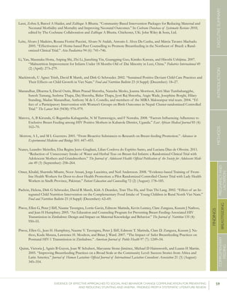 59EVIDENCE OF EFFECTIVE APPROACHES TO SOCIAL AND BEHAVIOR CHANGE COMMUNICATION FOR PREVENTING
AND REDUCING STUNTING AND ANEMIA: FINDINGS FROM A SYSTEMATIC LITERATURE REVIEW
INTRODUCTIONMETHODSEXECUTIVESUMMARY
FINDINGS
COMPLEMENTARY
FEEDING
BREASTFEEDING
PREGNANCYAND
LACTATION
Lassi, Zohra S, Batool A Haider, and Zulfiqar A Bhutta. “Community-Based Intervention Packages for Reducing Maternal and
Neonatal Morbidity and Mortality and Improving Neonatal Outcomes.” In Cochrane Database of Systematic Reviews 2010,
edited by The Cochrane Collaboration and Zulfiqar A Bhutta. Chichester, UK: John Wiley & Sons, Ltd.
Leite, Alvaro J Madeiro, Rosana Fiorini Puccini, Alvaro N Atalah, Antonio L Alves Da Cunha, and Márcia Tavares Machado.
2005. “Effectiveness of Home-based Peer Counselling to Promote Breastfeeding in the Northeast of Brazil: a Rand-
omized Clinical Trial.” Acta Paediatrica 94 (6): 741–746.
Li, Yan, Masanaka Hotta, Anping Shi, Zhi Li, Jianzhing Yin, Guangping Guo, Kimiko Kawata, and Hiroshi Ushijima. 2007.
“Malnutrition Improvement for Infants Under 18 Months Old of Dai Minority in Luxi, China.” Pediatrics International 49
(2) (April): 273–279.
Mackintosh, U Agnes Trinh, David R Marsh, and Dirk G Schroeder. 2002. “Sustained Positive Deviant Child Care Practices and
Their Effects on Child Growth in Viet Nam.” Food and Nutrition Bulletin 23 (4 Suppl) (December): 18–27.
Manandhar, Dharma S, David Osrin, Bhim Prasad Shrestha, Natasha Mesko, Joanna Morrison, Kirti Man Tumbahangphe,
Suresh Tamang, Sushma Thapa, Dej Shrestha, Bidur Thapa, Jyoti Raj Shrestha, Angie Wade, Josephine Borghi, Hilary
Standing, Madan Manandhar, Anthony M de L Costello, and members of the MIRA Makwanpur trial team. 2004. “Ef-
fect of a Participatory Intervention with Women’s Groups on Birth Outcomes in Nepal: Cluster-randomized Controlled
Trial.” The Lancet 364 (9438): 970–979.
Matovu, A, B Kirunda, G Rugamba-Kabagambe, N M Tumwesigye, and F Nuwaha. 2008. “Factors Influencing Adherence to
Exclusive Breast Feeding among HIV Positive Mothers in Kabarole District, Uganda.” East African Medical Journal 85 (4):
162–70.
Morrow, A L, and M L Guerrero. 2001. “From Bioactive Substances to Research on Breast-feeding Promotion.” Advances in
Experimental Medicine and Biology 501: 447–455.
Nunes, Leandro Meirelles, Elsa Regina Justo Giugliani, Lilian Cordova do Espírito Santo, and Luciana Dias de Oliveira. 2011.
“Reduction of Unnecessary Intake of Water and Herbal Teas on Breast-fed Infants: a Randomized Clinical Trial with
Adolescent Mothers and Grandmothers.” The Journal of Adolescent Health: Official Publication of the Society for Adolescent Medi-
cine 49 (3) (September): 258–264.
Omer, Khalid, Sharmila Mhatre, Noor Ansari, Jorge Laucirica, and Neil Andersson. 2008. “Evidence-based Training of Front-
line Health Workers for Door-to-door Health Promotion: a Pilot Randomized Controlled Cluster Trial with Lady Health
Workers in Sindh Province, Pakistan.” Patient Education and Counselling 72 (2) (August): 178–185.
Pachón, Helena, Dirk G Schroeder, David R Marsh, Kirk A Dearden, Tran Thu Ha, and Tran Thi Lang. 2002. “Effect of an In-
tegrated Child Nutrition Intervention on the Complementary Food Intake of Young Children in Rural North Viet Nam.”
Food and Nutrition Bulletin 23 (4 Suppl) (December): 62–69.
Piwoz, Ellen G, Peter J Iliff, Naume Tavengwa, Lorrie Gavin, Edmore Marinda, Kevin Lunney, Clare Zunguza, Kusum J Nathoo,
and Jean H Humphrey. 2005. “An Education and Counseling Program for Preventing Breast-Feeding-Associated HIV
Transmission in Zimbabwe: Design and Impact on Maternal Knowledge and Behavior.” The Journal of Nutrition 135 (4):
950–55.
Piwoz, Ellen G., Jean H. Humphrey, Naume V. Tavengwa, Peter J. Iliff, Edmore T. Marinda, Clare D. Zunguza, Kusum J. Na-
thoo, Kuda Mutasa, Lawrence H. Moulton, and Brian J. Ward. 2007. “The Impact of Safer Breastfeeding Practices on
Postnatal HIV-1 Transmission in Zimbabwe.” American Journal of Public Health 97 (7): 1249–54.
Quinn, Victoria J, Agnès B Guyon, Joan W Schubert, Maryanne Stone-Jiménez, Michael D Hainsworth, and Luann H Martin.
2005. “Improving Breastfeeding Practices on a Broad Scale at the Community Level: Success Stories from Africa and
Latin America.” Journal of Human Lactation: Official Journal of International Lactation Consultant Association 21 (3) (August):
345–354.
 
