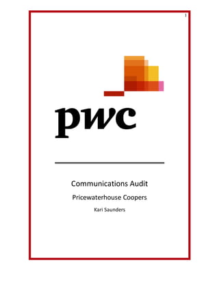 1
Communications Audit
Pricewaterhouse Coopers
Kari Saunders
 